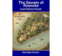 The Secrets Of Roanoke: Lost Colony Found
