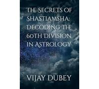 The Secrets of Shastiamsha: Decoding the 60th Division in Astrology