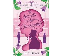 The Secrets of Sir Christopher: An Intriguing Regency Murder Mystery set in a Charming Seaside Town (Beatrice Lovelace Mysteries Book 1)