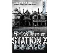 The Secrets of Station X Michael Smith Michael Smith (Auteur)