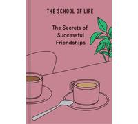 The Secrets of Successful Friendships