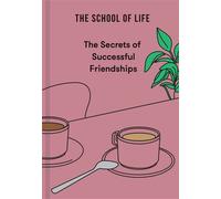 The Secrets of Successful Friendships - The School Of Life - The School of Life - ebook (ePub) - Livre