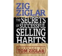 The Secrets of Successful Selling Habits by Zig Ziglar Zig Ziglar (Auteur)