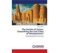 The Secrets of Sumer quotUnearthing the Lost Cities of Mesopotamiaquot - Kemal Yildirim - KS OmniScriptum Publishing - Livre en Anglais Kemal YildirimKemal Yildirim (Auteur)