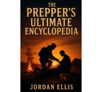 The Secrets of Survival They Don’t Want You to Know: Over 700 Pages of Medicine, Self-Reliance, and Grid-Down Preparedness: The Prepper's Ultimate Encyclopedia