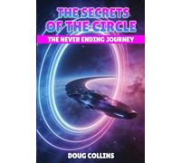 The Secrets of the Circle: The Never Ending Journey