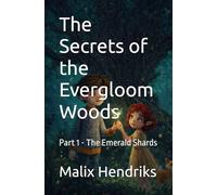 The Secrets of the Evergloom Woods: Part 1 - The Emerald Shards