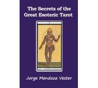 The Secrets Of The Great Esoteric Tarot