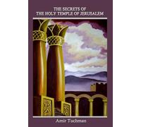 The Secrets of The Holy Temple of Jerusalem