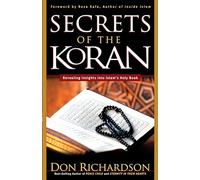 The Secrets of the Koran: Revealing Insight Into Islam's Holy Book
