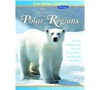 The Secrets of the Polar Regions, Jean-michel Cousteau Presents Barbara Wilson (Auteur)