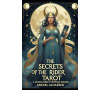 The Secrets Of The Rider Tarot: A Sacred Guide To Spiritual Reading