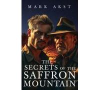 The Secrets Of The Saffron Mountain