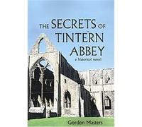 The Secrets of Tintern Abbey Gordon Masters (Auteur)