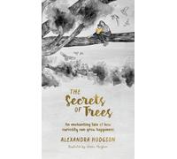 The Secrets of Trees: An enchanting tale of how curiosity can grow happiness