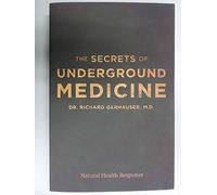 THE SECRETS OF UNDERGROUND MEDICINE