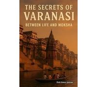 The secrets of Varanasi: 'between life and Moksha'