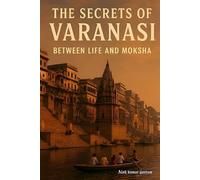 The secrets of Varanasi: 'between life and Moksha'