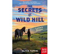 The Secrets of Wild Hill: Lottie's Dream - Olivia Tuffin - Nosy Crow Ltd - ebook (ePub) - Livre