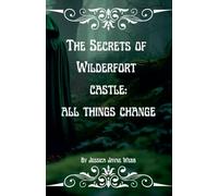 The Secrets of Wilderfort Castle: All Things Change.