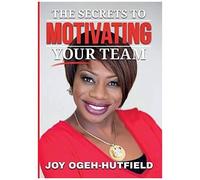 The Secrets To Motivating Your Team