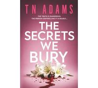 The Secrets We bury: Gripping Domestic Suspense