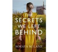 The Secrets We Left Behind by Soraya M. Lane Soraya M. Lane (Auteur)