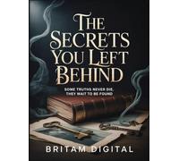 The Secrets You Left Behind: Some truths never die, they wait to be found