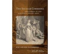 The Secular Commedia: Comic Mimesis In Late Eighteenth-Century Music (Ernest Bloch Lectures) (Hardcover) Wye Jamison Allanbrook, (Auteur)