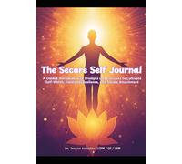 The Secure Self Journal: A Trauma-Informed Workbook for Self-Worth, Anxiety, and Insecure Attachment | Guided Prompts for Emotional Resilience and Inner Child Healing