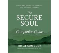 The Secure Soul Companion Guide Finding Inner Strength and Connection When Trust Doesn't Come Easy - Dr Alison Cook - Thomas nelson - ebook (ePub) - Livre