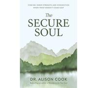 The Secure Soul Finding Inner Strength and Connection When Trust Doesn't Come Easy - Dr Alison Cook - Thomas nelson - ebook (ePub) - Livre
