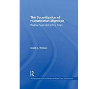 The Securitization Of Humanitarian Migration