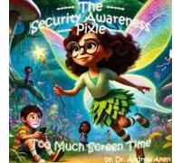 The Security Awareness Pixie - Too Much Screen Time