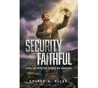 The Security of the Faithful: Living the faith that secures our assurance