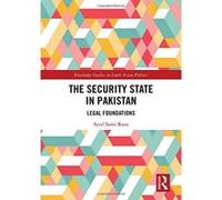 The Security State in Pakistan: Legal Foundations (Routledge Studies in South Asian Politics) - [Version Originale] Inconnu (Auteur)