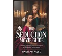 The Seduction Movie Guide: Exploring Power, Desire, and Deception in HBO’s New French Drama
