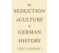 The Seduction Of Culture In German History