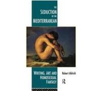 The Seduction of the Mediterranean Aldrich, Robert (Auteur)