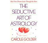 The Seductive Art of Astrology Carole Golder (Auteur)