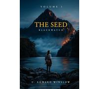 The Seed: Blackwatch: An Epic Fantasy Coming-of-Age Tale of Loss, Philosophy, and Destiny
