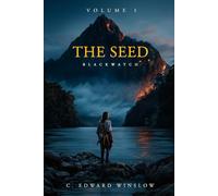 The Seed: Blackwatch: An Epic Fantasy Coming-of-Age Tale of Loss, Philosophy, and Destiny