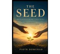 THE SEED How Humaneness Became a Lingua Franca: Why Compassion Is Civilization’s Universal Language
