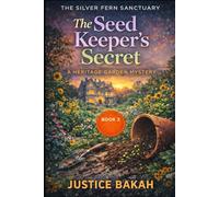 The Seed Keeper’s Secret: A Heritage Garden Mystery