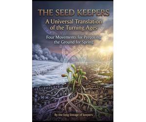 The Seed Keepers: A Universal Translation of the Turning Ages