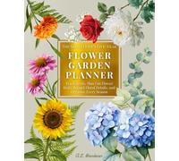 The Seed Lover’s Five-Year Flower Garden Planner: Track Seeds, Plan Cut Flower Beds, Record Floral Details, and Organize Every Season | Log Every ... Trip, and Bouquet Harvest for 5 Full Years