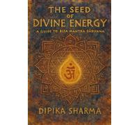The Seed of Divine Energy: A Guide to Bīja Mantra Sādhana