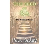 The Seed Of Ra: The Hidden's Nature (The Seed Of Ra Trilogy: Volume I)