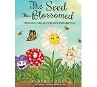 The Seed That Blossomed: Finding Courage To Bloom In Darkness