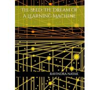 The Seed: The Dream of a Learning Machine